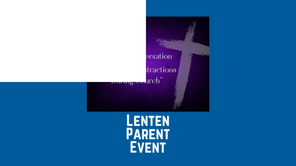  Lenten Parent Event 3/14/24